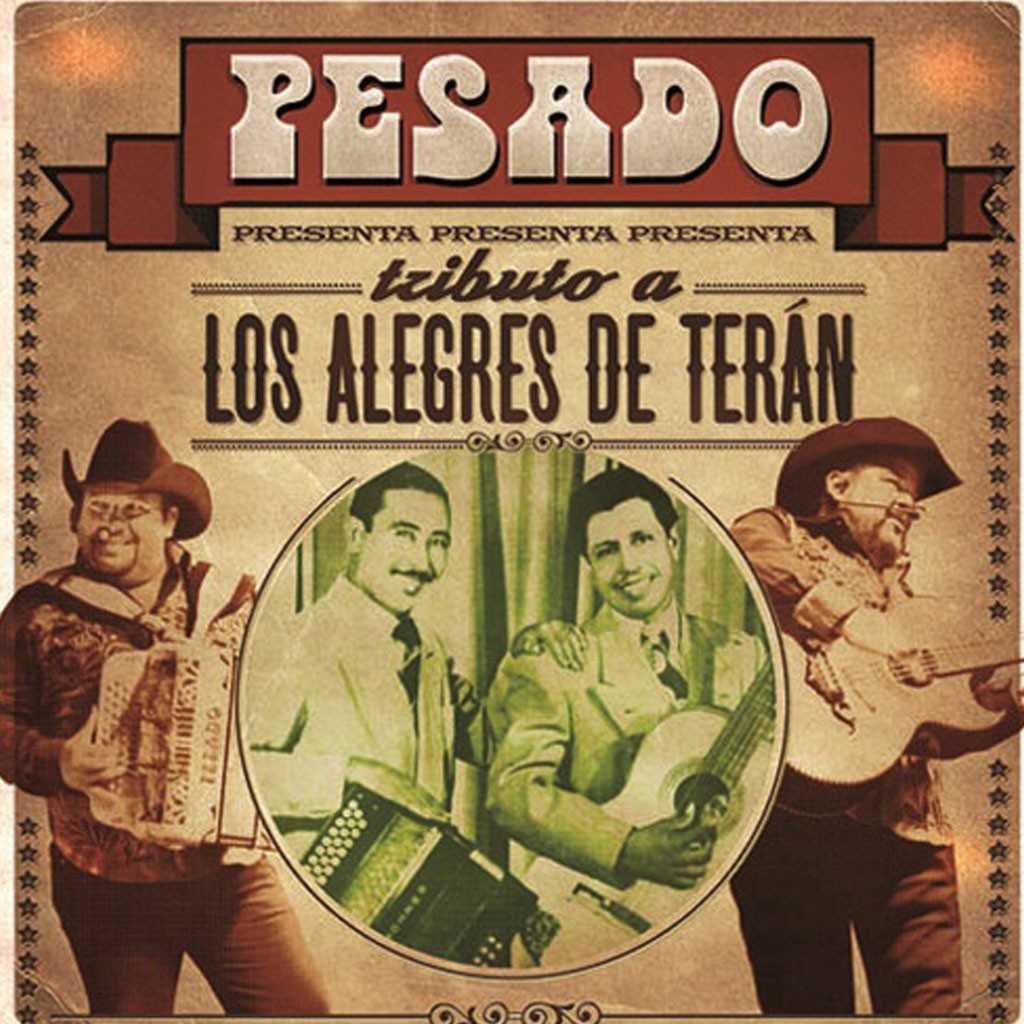 Pesado / Tributo a Los Alegres de Teran