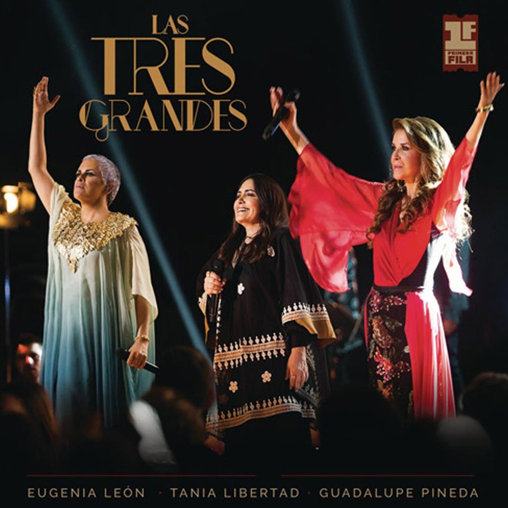 Eugenia León, Tania Libertad, Guadalupe Pineda / LAS TRES GRANDES. Primera Fila